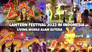 FESTIVAL LAMPION LIVING WORLD ALAM SUTERA‼️ || LANTERN FESTIVAL IN LIVING WORLD ALAM SUTERA