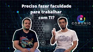 Preciso fazer faculdade para trabalhar na área de TI?