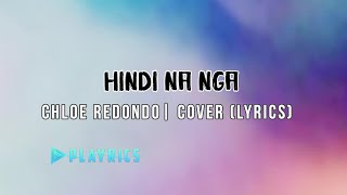 Hindi Na Nga - Chloe Redondo | Lyrics Cover