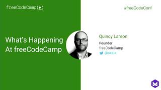 FreeCodeConference GTA 2017: What's Happening at freeCodeCamp by Quincy Larson