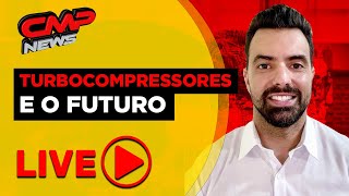 LIVE | CMP NEWS #029 TURBOCOMPRESSORES E O FUTURO