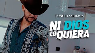 Toño Lizarraga - Ni Dios Lo Quiera (Video Oficial)