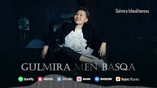 Gulmira Izbaskhanova - Gulmira men basqa