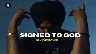 Signed To God - Sidhu Moose Wala (Slowed + Reverb) | Music King