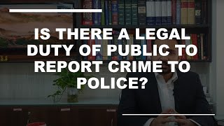 V69- Is there a legal duty of Public to report crime?. Sec. 39. CrPC.