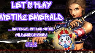 Lets Play - Metin2 DE Emerald [5.3] - Farmen, Traden, +9 Versuche ...... und ... was kommt noch ?