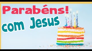 PARABÉNS PRA VOCÊ (com Jesus)