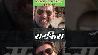 Akshay Kumar 2024 upcoming movies Top 5  Akshay Kumar Movies In 2024 में आने वाली अक्षय कुमार की