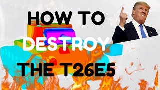 How to Damage/Penetrate the T26E5 (Patriot)!