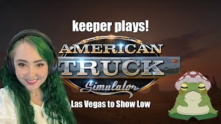 American Truck Simulator: Las Vegas to Show Low | Keeper Plays!