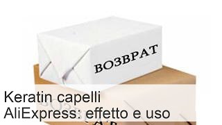 Cheratina da AliExpress: recensioni, prezzo, composizione, acquisto, effetti, durata, istruzioni e