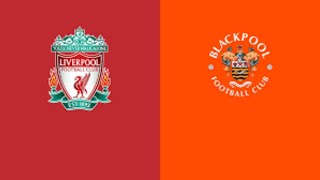 Liverpool vs Blackpool Live