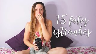 TAG | 15 Fatos Estranhos Sobre Mim | #EspecialFimDeAno