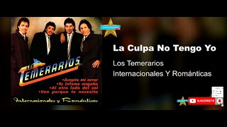 La Culpa No Tengo Yo Los Temerarios