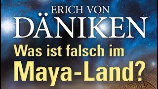 Erich von Däniken - Was ist falsch im Maya Land