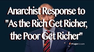 Anarchist Response to PragerU's "As the Rich Get Richer, the Poor Get Richer"