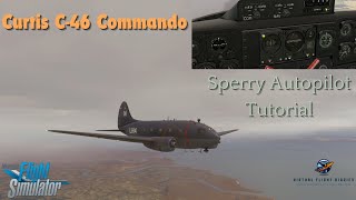 Curtis C46 Commando| Asobo Aeroplane Heaven| Sperry Autopilot Tutorial| MSFS 2020 #asobo #msfs2020