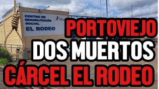 🔴#URGENTE | DOS MUERTOS EN LA CARCEL EL RODEO EN #PORTOVIEJO