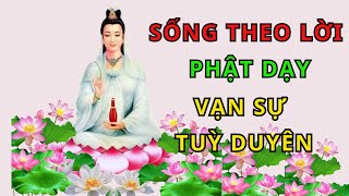 Phật dạy: Vạn Sự Tuỳ Duyên sẽ có niềm an vui , hạnh phúc chân thật