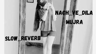 Nach ve dila mujra pakistani  {Slow_Reverb} :@Slowreverbzx