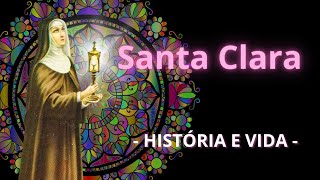 HISTÓRIA COMPLETA - História e Vida de SANTA CLARA DE ASSIS