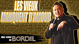 Les vieux manquent d'amour - Mike Ward Au Bordel