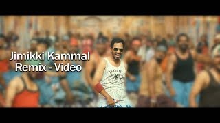 Jimikki Kammal - Remix Video