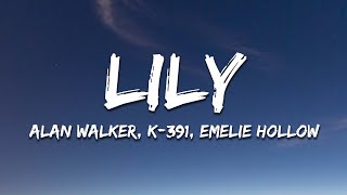 Alan Walker, K-391 & Emelie Hollow - Lily (Lyrics)