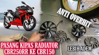 PASANG KIPAS RADIATOR CBR250RR DI CBR 150R || OVERHIT HILANG