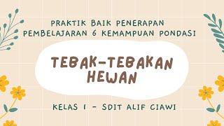 Praktik Baik Penerapan 6 Kemampuan Pondasi dengan cara "Tebak-tebakan Hewan" SDIT Alif Ciawi