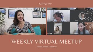 WEEKLY VIRTUAL MEETUP || HOME-BASED NATIVECAMP TEACHERS || Oct28