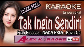 TAK INGIN SENDIRI Disco Folk ~ Karaoke ~ NADA PRIA Dian Piesesa