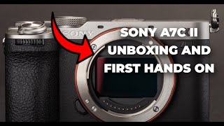 Sony a7c II Unboxing and first Hands on