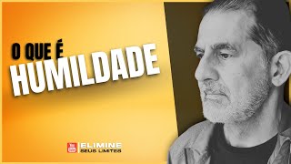 O QUE É, E COMO TER HUMILDADE | ELIMINE SEUS LIMITES