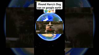 😱I found Harry's Dog🐕van on google map and google earth🌎#shorts #viral #trending #googleearth #earth