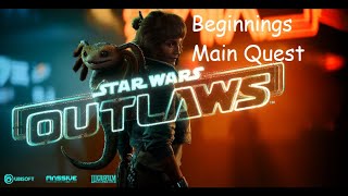 Star Wars Outlaws Beginnings Main Quest