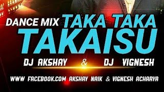 TAKA TAKA TAKAISU DJ REMIX VIGNESH&AKSHAY