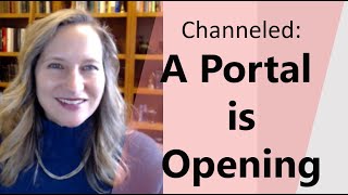 Channeled: A Portal is Opening