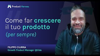 Growth Product Manager: 4 tecniche vincenti di Growth Strategies - Filippo Ciurria Growth PM @ Oda