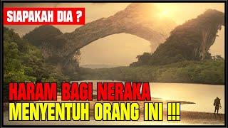 S201 | Haram Bagi Neraka Menyentuh Orang Ini !!! Siapakah Dia ?!! | Sang Pencinta Ulama Channel