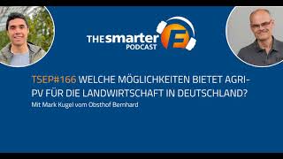 Welche Möglichkeiten bietet Agri-PV für die Landwirtschaft in Deutschland? | Mark Kugel | TSEP#166