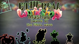 Ethereal Workshop Mashup - Wave 6 [the FINAL wave]