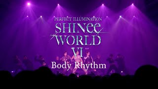 SHINee「Body Rhythm」 from SHINee WORLD VI [PERFECT ILLUMINATION]