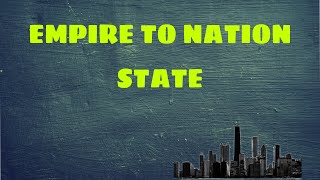 Empire to Nation State, Nation state