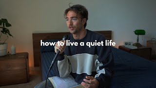 How to live a slow and quiet life