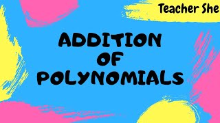 Q2_10. ADDITION OF POLYNOMIALS | GRADE 7 | TEACHER SHE ROSA-UT |