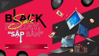 BLACK FRIDAY THỨ 6 ĐEN TỐI - SIÊU SALE SẬP SÀN