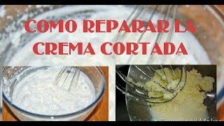 COMO REPARAR LA CREMA CORTADA