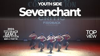 Sevenchant [YOUTH SIDE] | 2024 FEEDBACK KIDS&YOUTH | 피드백초중고 2024 | TOP VIEW