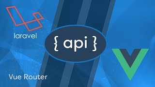 Laravel API Development & Vue JS SPA - e02 - Vue Router